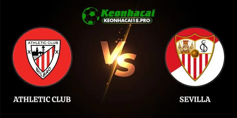 Nhận Định Athletic Club vs Sevilla 22h00 22/8 Vòng 2 Giải La Liga